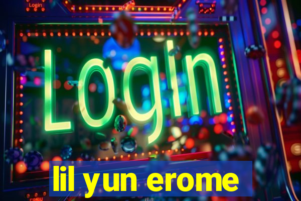 lil yun erome